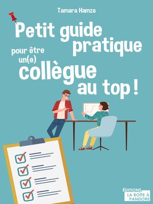 cover image of Petit guide pratique pour être un(e) collègue au top !